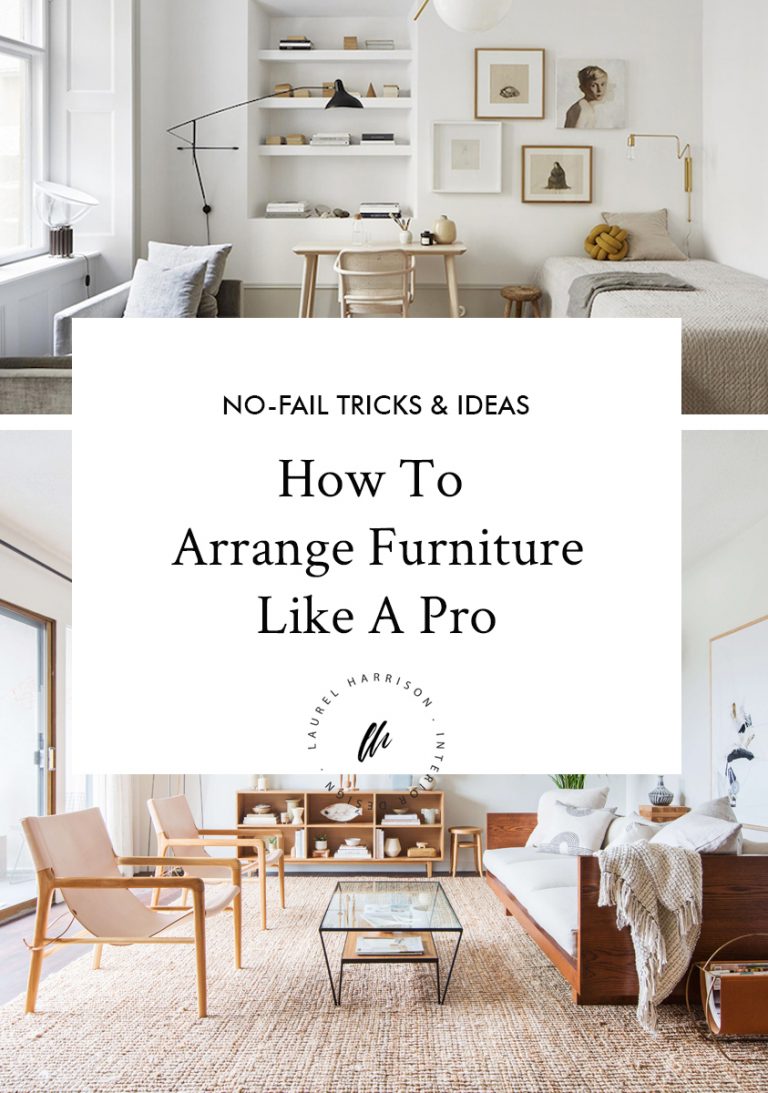 How To Arrange Furniture Like A Pro: Top 7 No-Fail Tricks - Laurel Harrison